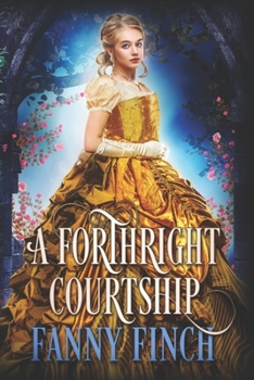 A Forthright Courtship: A True Historical Regency Clean Sweet Romance Novel