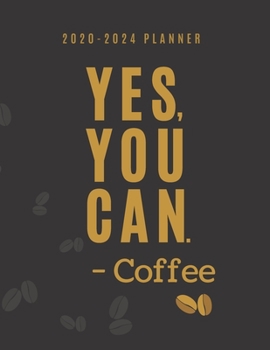 2020-2024 Planner : Yes, You Can. - Coffee: 5 Year Monthly Schedule Organizer with Goal Setting & Federal Holidays - 60 Months Calendar | Gift for Men (Coffee Lover)