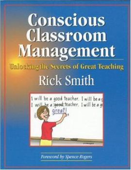 Paperback Conscious Classroom Management: Unlocking the Secrets of Great Teaching Book