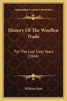 Paperback History Of The Woollen Trade: For The Last Sixty Years (1844) Book