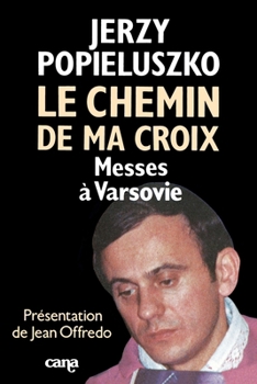 Paperback Le Chemin de ma croix: Messes à Varsovie [French] Book