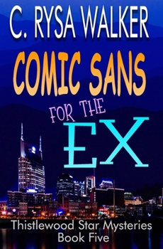 Paperback Comic Sans for the Ex: Thistlewood Star Mysteries #5 Book