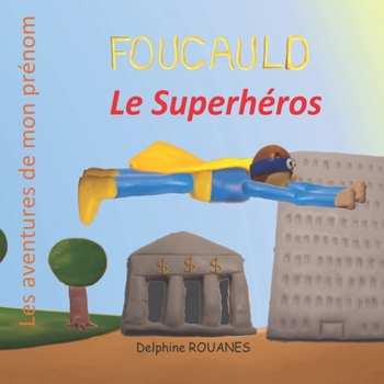 Paperback Foucauld le Superhéros: Les aventures de mon prénom [French] Book