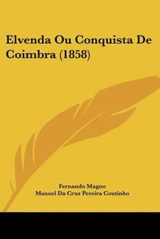 Elvenda Ou Conquista De Coimbra (1858)