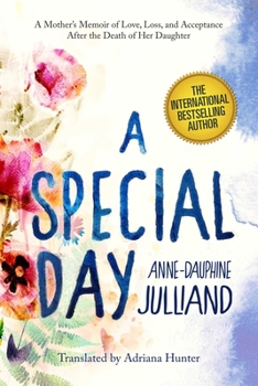 A Special Day: A Mother's Memoir of Love, Loss, and Acceptance After the Death of Her Daughter
