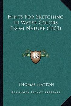 Paperback Hints For Sketching In Water Colors From Nature (1853) Book