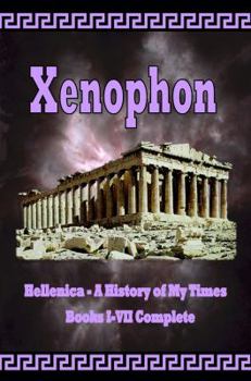 Paperback Hellenica - A History of My Times: Books I-VII Complete Book