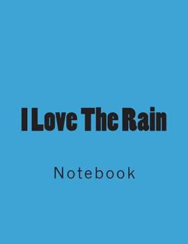 Paperback I Love The Rain: Notebook Large Size 8.5 x 11 Ruled 150 Pages Book