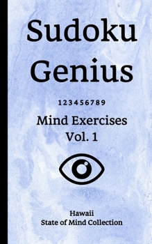 Sudoku Genius Mind Exercises Volume 1: Hawaii State of Mind Collection