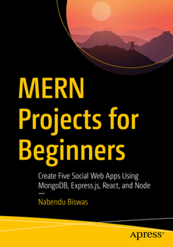 Paperback Mern Projects for Beginners: Create Five Social Web Apps Using Mongodb, Express.Js, React, and Node Book