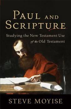 Paperback Paul and Scripture: Studying the New Testament Use of the Old Testament Book