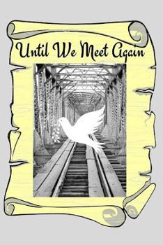 Paperback Until We Meet Again: Grieving with Hope Is Living with Expectation of a Reunion with Those the Have Departed Book