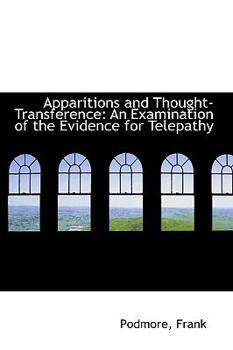 Apparitions and Thought-Transference : An Examination of the Evidence for Telepathy