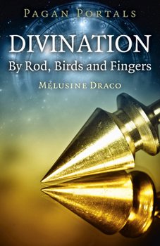 Paperback Pagan Portals - Divination: By Rod, Birds and Fingers Book