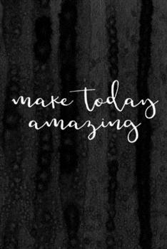 Paperback Journal: Make Today Amazing Lined Notebook: 110 Blank Lined (6x9) Pages to Jot Down Your Thoughts Book