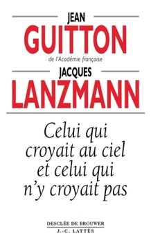 Paperback Celui qui croyait au ciel et celui qui n'y croyait pas [French] Book