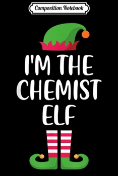 Paperback Composition Notebook: I'm Chemist Elf Matching Family Group Christmas Journal/Notebook Blank Lined Ruled 6x9 100 Pages Book