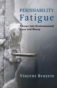 Perishability Fatigue: Forays Into Environmental Loss and Decay - Book  of the Critical Life Studies