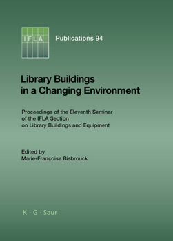 Hardcover Library Buildings in a Changing Environment: Proceedings of the 11th Seminar of the IFLA Section on Library Buildings and Equipment, Shanghai, China, Book