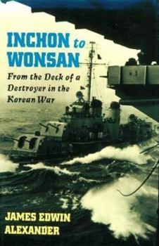 Hardcover Inchon to Wonsan: From the Deck of a Destroyer in the Korean War Book