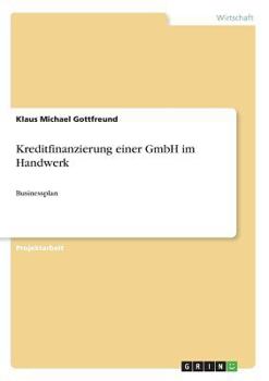 Paperback Kreditfinanzierung einer GmbH im Handwerk: Businessplan [German] Book