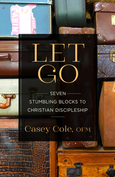 Paperback Let Go: Seven Stumbling Blocks to Christian Discipleship Book