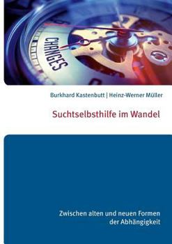 Paperback Suchtselbsthilfe im Wandel: Zwischen alten und neuen Formen der Abhängigkeit [German] Book