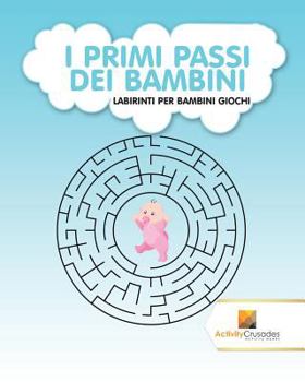 Paperback I Primi Passi Dei Bambini: Labirinti Per Bambini Giochi [Italian] Book