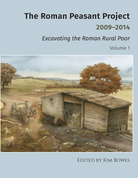 Hardcover The Roman Peasant Project 2009-2014: Excavating the Roman Rural Poor Book