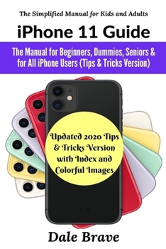 Paperback iPhone 11 Guide: The Manual for Beginners, Dummies, Seniors & for All iPhone Users (Updated 2020 Tips & Tricks Version with Index and C Book