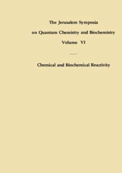 Hardcover Chemical and Biochemical Reactivity: Proceedings of an International Symposium Held in Jerusalem, 9-13 April 1973 Book