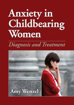 Hardcover Anxiety in Childbearing Women: Diagnosis and Treatment Book