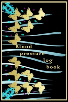 BLOOD PRESSURE LOG BOOK: Monitor and track your hypertension or hypotension daily weekly and monthly,for organized health data you can also use it for ... 120 page more than 110 week for men or women.