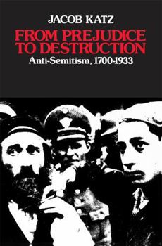 Paperback From Prejudice to Destruction: Anti-Semitism, 1700-1933 Book