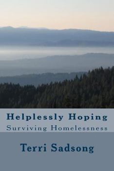 Paperback Helplessly Hoping: Surviving Homelessness Book