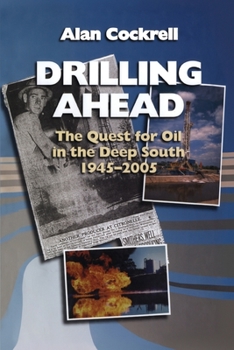Paperback Drilling Ahead: The Quest for Oil in the Deep South, 1945-2005 Book