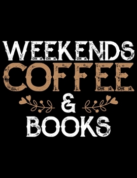 Paperback Weekends Coffee & Books: Coffee Journal Notebook - Coffee Lovers Gift - Journal - Diary - Coffee Gift - 8.5x11_100 College Ruled Notebook Book