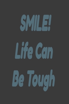 Paperback SMILE! Life Can Be Tough: Lined Notebook 6x9 inches Book