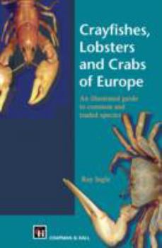 Hardcover Crayfishes, Lobsters and Crabs of Europe: An Illustrated Guide to Common and Traded Species Book