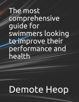 Paperback The most comprehensive guide for swimmers looking to improve their performance and health Book