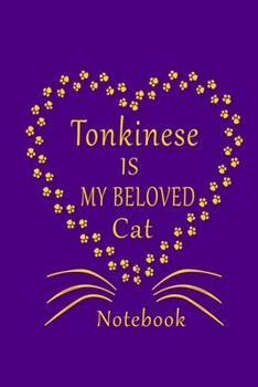 Paperback Tonkinese Is My Beloved Cat Notebook: Cat Lovers journal Diary, Best Gift For Tonkinese Cat Lovers. Book