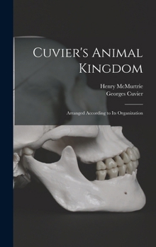Hardcover Cuvier's Animal Kingdom: Arranged According to its Organization Book