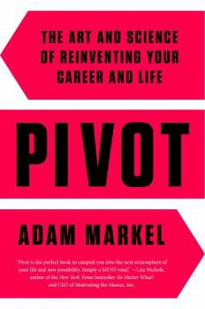 Hardcover Pivot: The Art and Science of Reinventing Your Career and Life Book