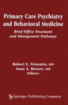 Hardcover Primary Care Psychiatry and Behavioral Medicine: Brief Office Treatment and Management Pathways Book