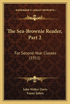 Paperback The Sea-Brownie Reader, Part 2: For Second-Year Classes (1911) Book