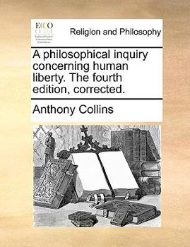 Paperback A philosophical inquiry concerning human liberty. The fourth edition, corrected. Book