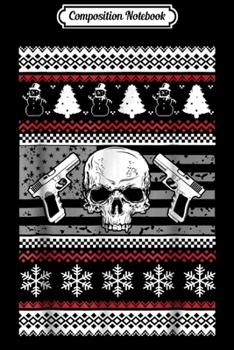 Composition Notebook: 2nd Amendment Ugly Christmas Sweater Style Xmas Guns Journal/Notebook Blank Lined Ruled 6x9 100 Pages