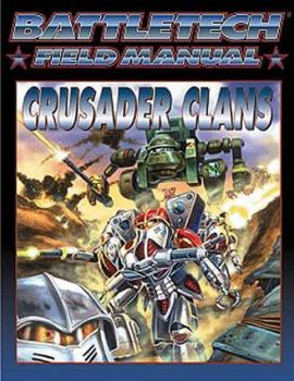 Battletech Field Manual: Crusader Clans - Book  of the Battletech Field Manual/Sourcebook