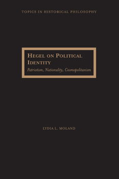Hardcover Hegel on Political Identity: Patriotism, Nationality, Cosmopolitanism Book
