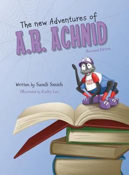 Hardcover The New Adventures of A.R. Achnid (Revised Edition) Book